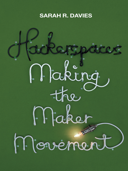 Title details for Hackerspaces by Sarah R. Davies - Available